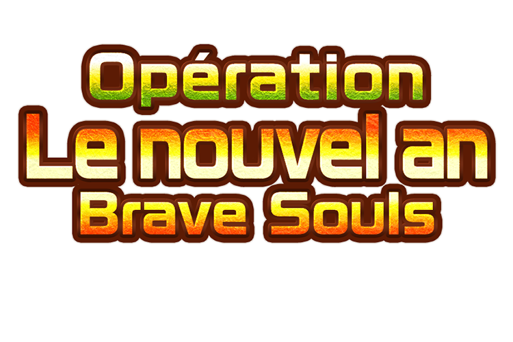 Opération Le nouvel an Brave Souls