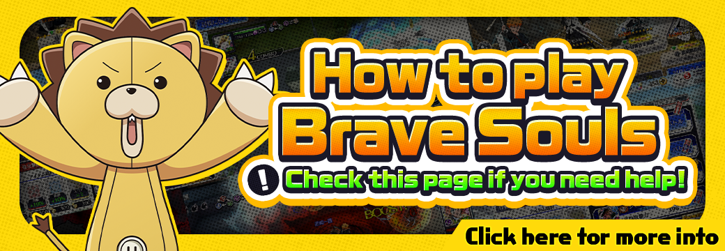How to play Brave Souls Check this page if you need help!