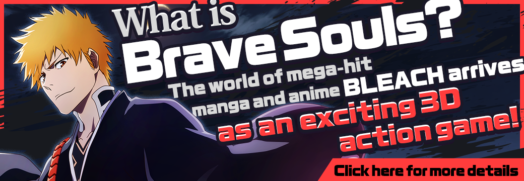 What is Brave Souls? The world of mega-hit manga and anime Bleach arrives as an exciting 3D action game!
