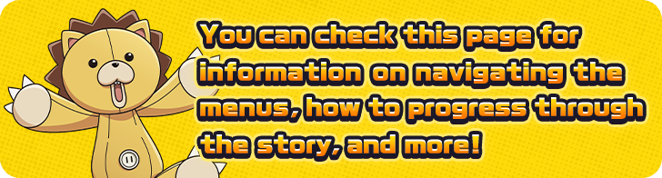 You can check this page for information on navigating the menus, how to progress through the story, and more!