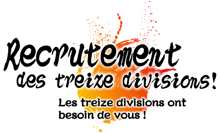 Recrutement des treize divisions! Les treize divisions ont besoin de vous!