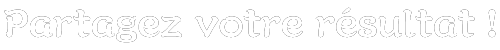 partagez votre résultat!